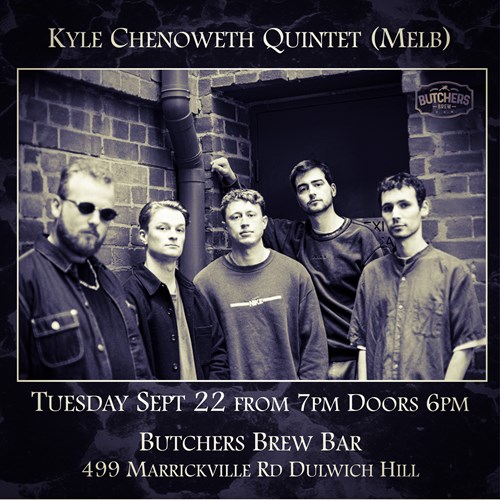 KYLE CHENOWETH QUINTET (MELB) - LIVE AT BUTCHERS BREW BAR! artwork from Butchers Brew Bar