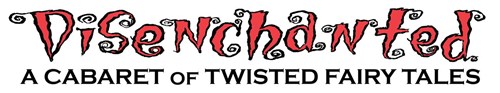 Disenchanted: A Cabaret of Twisted Fairy Tales Tour